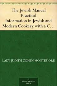 The Jewish Manual Practical Information in Jewish and Modern Cookery With a Collection of Valuable Recipes & Hints Relating to the Toilette